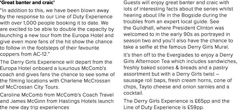  Great banter and craic   In addition to this, we have been blown away by the response to our Line of Duty Experience   