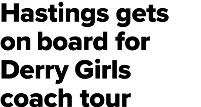 Hastings gets on board for Derry Girls coach tour