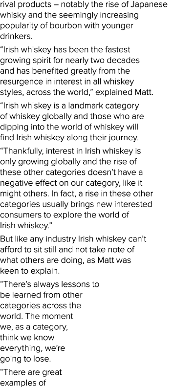 rival products   notably the rise of Japanese whisky and the seemingly increasing popularity of bourbon with younger    