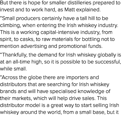 But there is hope for smaller distilleries prepared to invest and to work hard, as Matt explained   Small producers c   