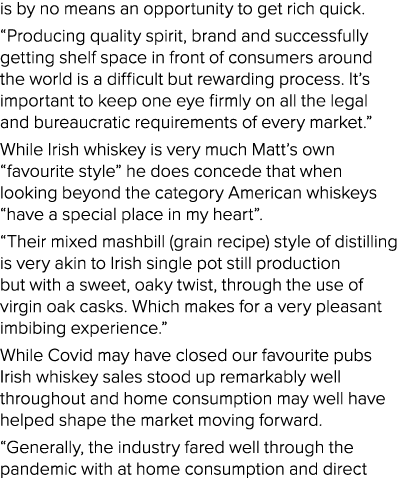 is by no means an opportunity to get rich quick   Producing quality spirit, brand and successfully getting shelf spac   