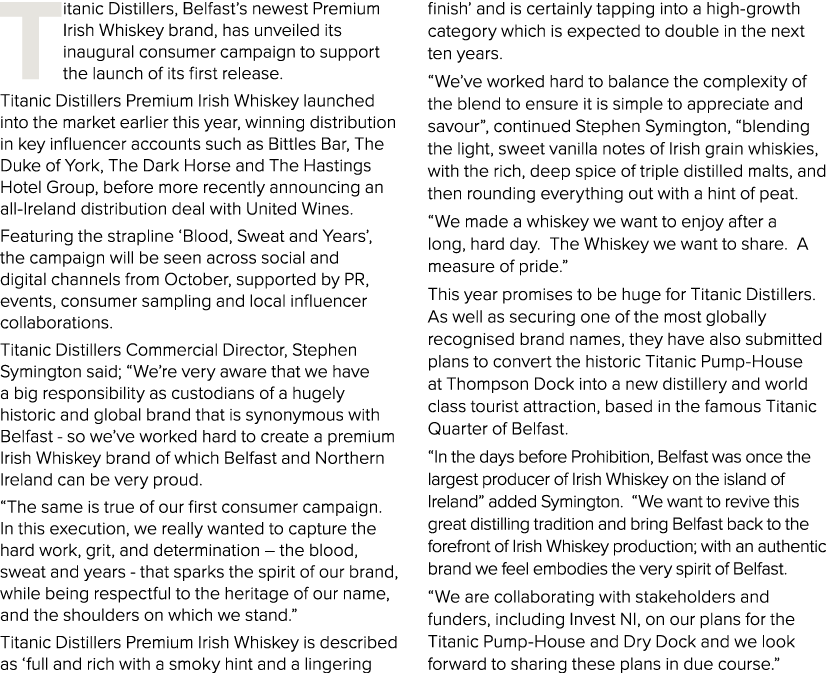 Titanic Distillers, Belfast s newest Premium Irish Whiskey brand, has unveiled its inaugural consumer campaign to sup   