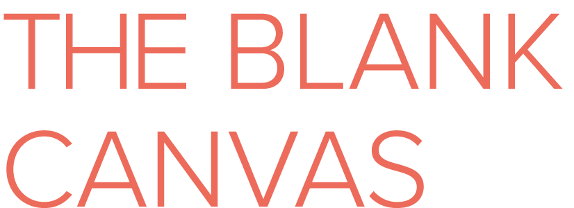 The Blank canvas