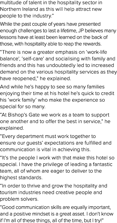 multitude of talent in the hospitality sector in Northern Ireland as this will help attract new people to the industr   