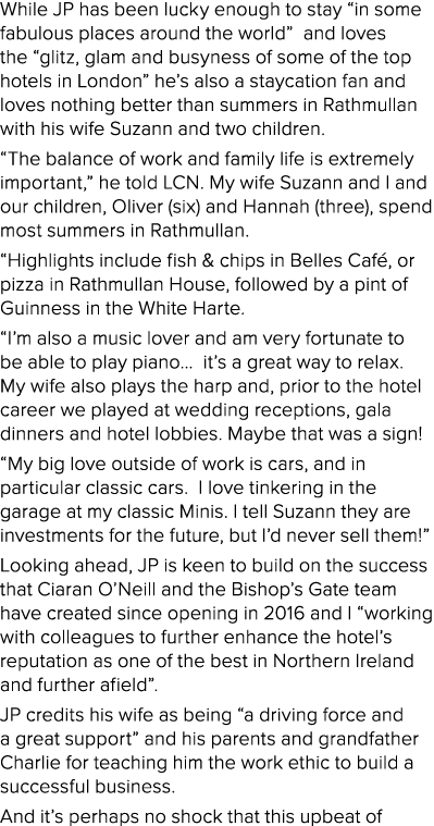 While JP has been lucky enough to stay  in some fabulous places around the world  and loves the  glitz, glam and busy   