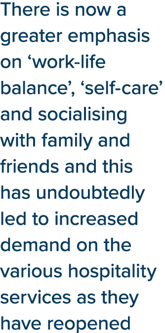 There is now a greater emphasis on  work-life balance ,  self-care  and socialising with family and friends and this    