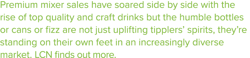 Premium mixer sales have soared side by side with the rise of top quality and craft drinks but the humble bottles or    