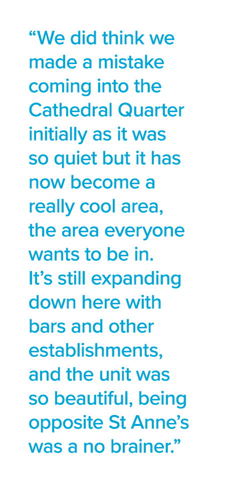  We did think we made a mistake coming into the Cathedral Quarter initially as it was so quiet but it has now become    