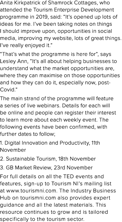 Anita Kirkpatrick of Shamrock Cottages, who attended the Tourism Enterprise Development programme in 2019, said:  It    