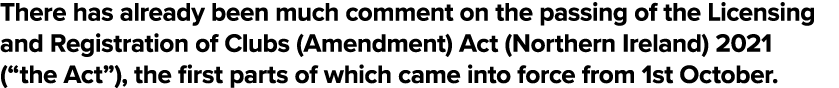 There has already been much comment on the passing of the Licensing and Registration of Clubs (Amendment) Act (Northe   