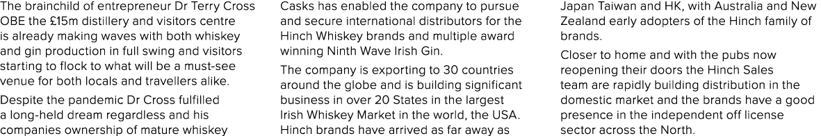 The brainchild of entrepreneur Dr Terry Cross OBE the  15m distillery and visitors centre is already making waves wit   