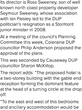 Its director is Ross Sweeney, son of well known north coast property developer Seymour Sweeney, whose association wit...