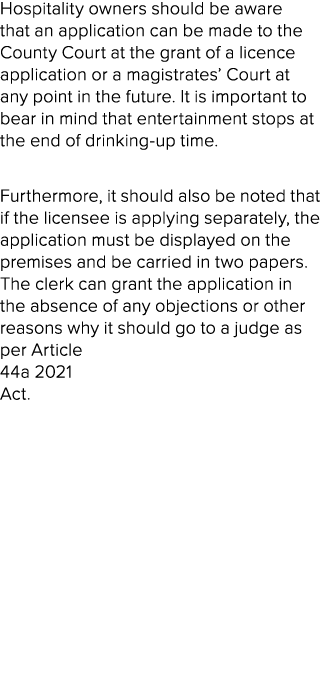 Hospitality owners should be aware that an application can be made to the County Court at the grant of a licence appl...