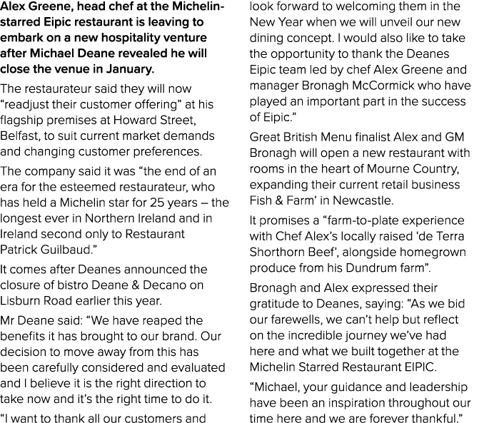 Alex Greene, head chef at the Michelin starred Eipic restaurant is leaving to embark on a new hospitality venture aft...