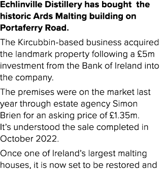 Echlinville Distillery has bought the historic Ards Malting building on Portaferry Road. The Kircubbin based business...
