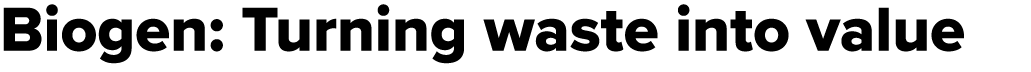 Biogen: Turning waste into value