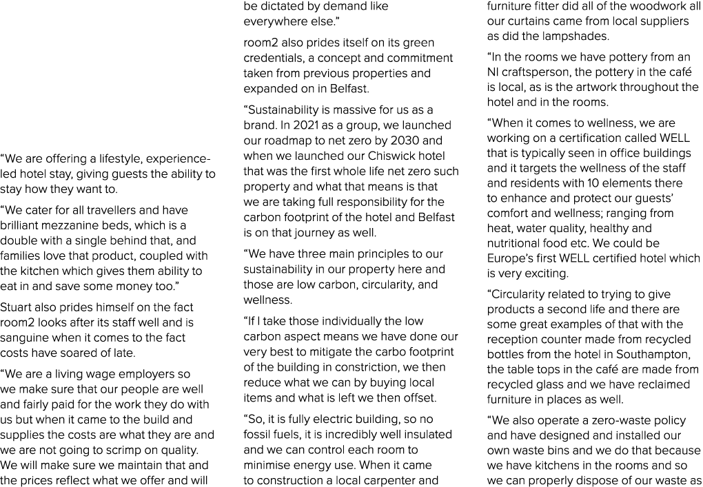 “We are offering a lifestyle, experience led hotel stay, giving guests the ability to stay how they want to. “We cate...