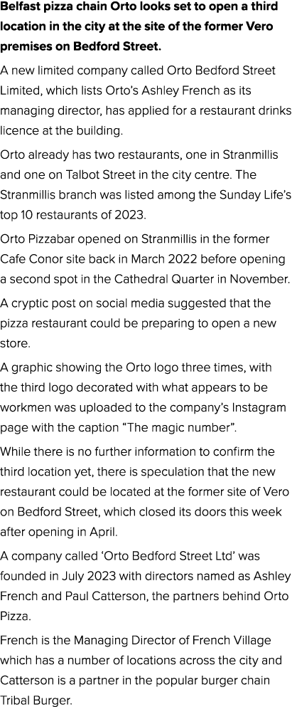 Belfast pizza chain Orto looks set to open a third location in the city at the site of the former Vero premises on Be...