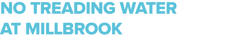 No treading water at Millbrook