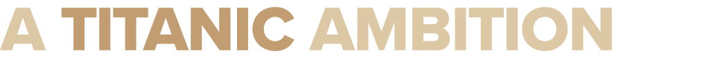 A Titanic ambition