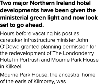Two major Northern Ireland hotel developments have been given the ministerial green light and now look set to go ahea...