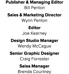 Publisher & Managing Editor Bill Penton Sales & Marketing Director Wynn Penton Editor Joe Kearney Design Studio Manag...