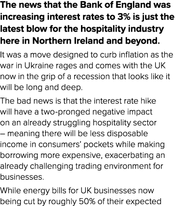 The news that the Bank of England was increasing interest rates to 3% is just the latest blow for the hospitality ind...