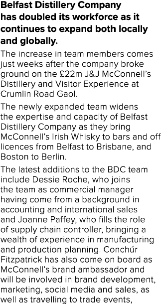 Belfast Distillery Company has doubled its workforce as it continues to expand both locally and globally. The increas...