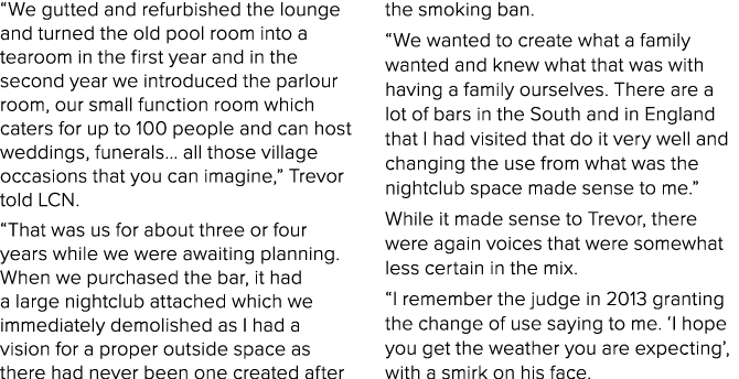 “We gutted and refurbished the lounge and turned the old pool room into a tearoom in the first year and in the second...