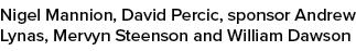Nigel Mannion, David Percic, sponsor Andrew Lynas, Mervyn Steenson and William Dawson