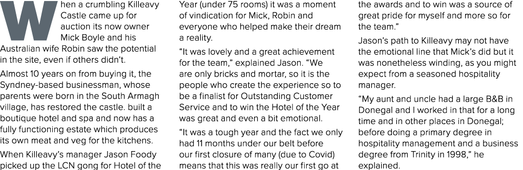 W hen a crumbling Killeavy Castle came up for auction its now owner Mick Boyle and his Australian wife Robin saw the ...