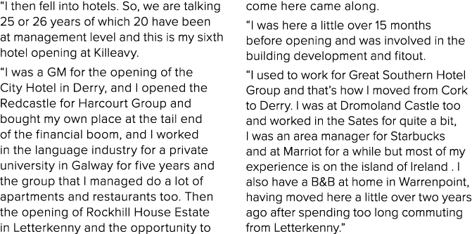 “I then fell into hotels. So, we are talking 25 or 26 years of which 20 have been at management level and this is my ...