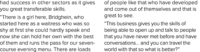 had success in other sectors as it gives you great transferable skills. “There is a girl here, Bridghein, who started...