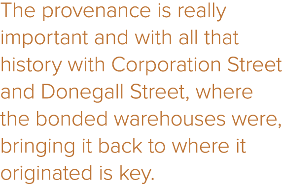 The provenance is really important and with all that history with Corporation Street and Donegall Street, where the b...