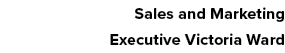 Sales and Marketing Executive Victoria Ward