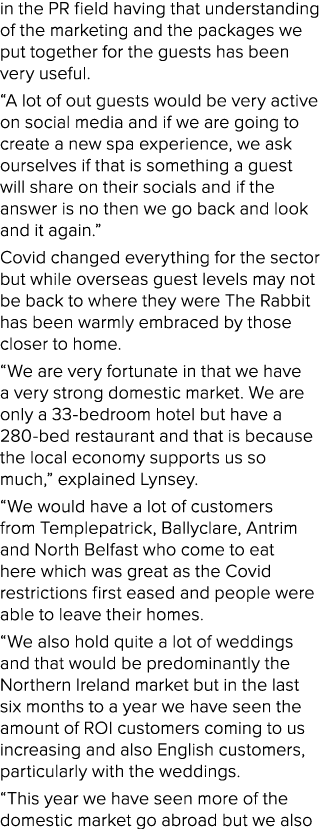 in the PR field having that understanding of the marketing and the packages we put together for the guests has been v...