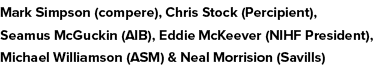 Mark Simpson (compere), Chris Stock (Percipient), Seamus McGuckin (AIB), Eddie McKeever (NIHF President), Michael Wil...