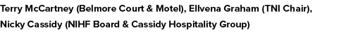Terry McCartney (Belmore Court & Motel), Ellvena Graham (TNI Chair), Nicky Cassidy (NIHF Board & Cassidy Hospitality ...