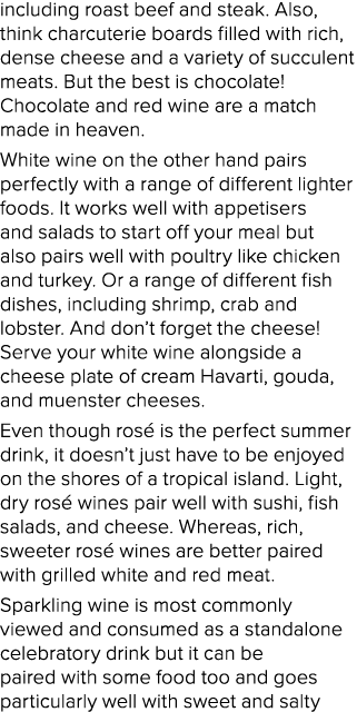 including roast beef and steak. Also, think charcuterie boards filled with rich, dense cheese and a variety of succul...