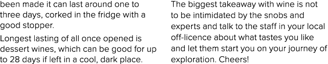 been made it can last around one to three days, corked in the fridge with a good stopper. Longest lasting of all once...