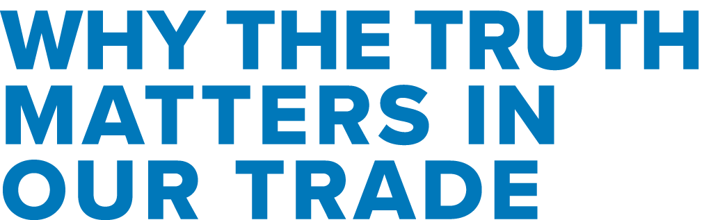 Why the truth matters in our trade