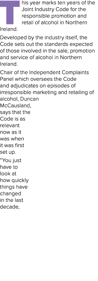 T his year marks ten years of the Joint Industry Code for the responsible promotion and retail of alcohol in Northern...