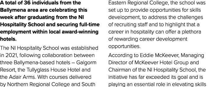 A total of 36 individuals from the Ballymena area are celebrating this week after graduating from the NI Hospitality ...
