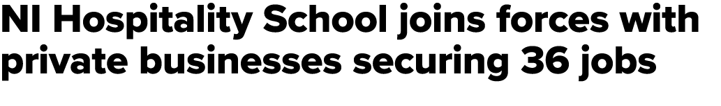 NI Hospitality School joins forces with private businesses securing 36 jobs