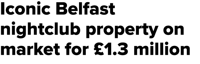 Iconic Belfast nightclub property on market for £1.3 million