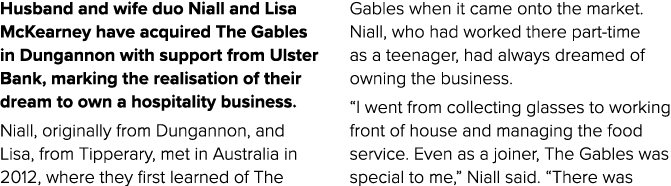 Husband and wife duo Niall and Lisa McKearney have acquired The Gables in Dungannon with support from Ulster Bank, ma...