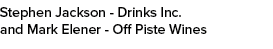 Stephen Jackson Drinks Inc. and Mark Elener Off Piste Wines 