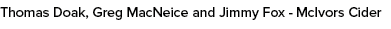 Thomas Doak, Greg MacNeice and Jimmy Fox McIvors Cider 