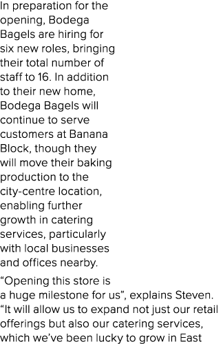 In preparation for the opening, Bodega Bagels are hiring for six new roles, bringing their total number of staff to 1...