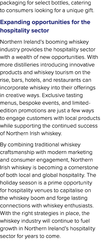 packaging for select bottles, catering to consumers looking for a unique gift. Expanding opportunities for the hospit...